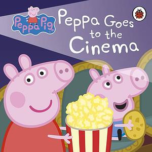 Peppa Pig: Peppa Goes to the Cinema by Peppa Pig