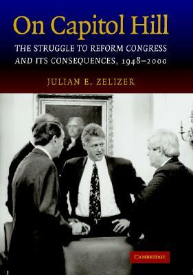 On Capitol Hill by Julian E. Zelizer