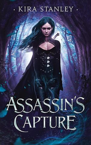 Assassin's Capture by Kira Stanley