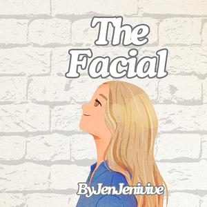 The Facial  by Jen Jenivive