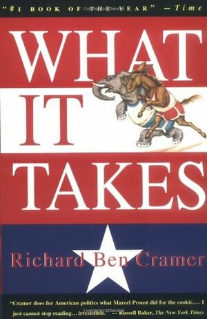 What It Takes: The Way to the White House by Richard Ben Cramer