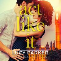 Act Like It by Lucy Parker