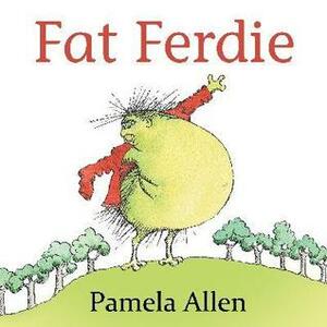 Fat Ferdie by Pamela Allen