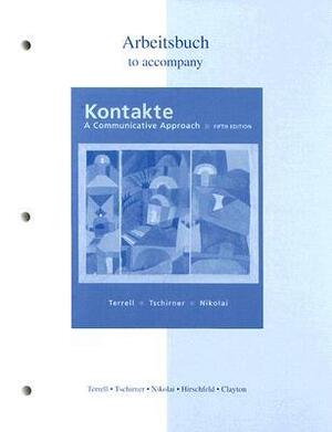 Kontakte: A Communicative Approach--Arbeitsbuch by Erwin P. Tschirner, Brigitte Nikolai, Tracy D. Terrell