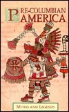 Pre-Columbian America Myths and Legends by Donald A. Mackenzie