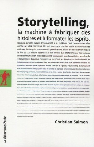 Storytelling : La machine à raconter des histoires by Christian Salmon