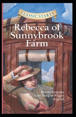 Rebecca of Sunnybrook Farm (Annotated) by Kate Douglas Wiggin