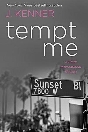 Tempt Me: A Stark International Novella by J. Kenner, J. Kenner