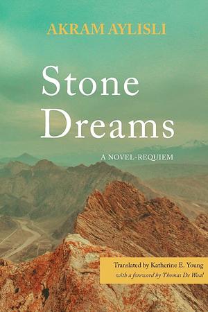 Stone Dreams: A Novel-Requiem by Akrəm Aylisli