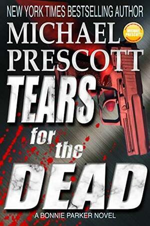 Tears for the Dead (Bonnie Parker, PI Book 5) by Michael Prescott