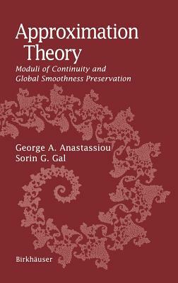 Approximation Theory: Moduli of Continuity and Global Smoothness Preservation by George A. Anastassiou, Sorin G. Gal