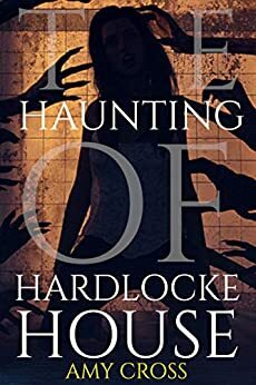 The Haunting of Hardlocke House by Amy Cross