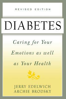 Diabetes: Caring for Your Emotions as Well as Your Health, Second Edition by Archie Brodsky, Jerry Edelwich