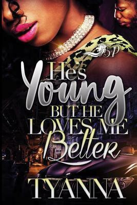 He's Young but He Loves Me Better by Tyanna