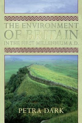 The Environment of Britain in the First Millennium Ad by Petra Dark