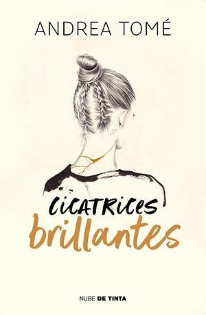 Cicatrices brillantes by Andrea Tomé, Andrea Tomé