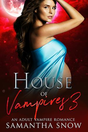 House Of Vampires 3: The Choice by Samantha Snow