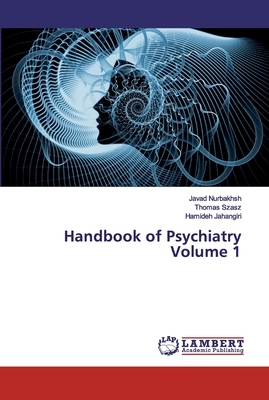 Handbook of Psychiatry Volume 1 by Javad Nurbakhsh, Hamideh Jahangiri, Thomas Szasz