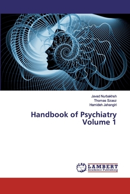 Handbook of Psychiatry Volume 1 by Thomas Szasz, Hamideh Jahangiri, Javad Nurbakhsh