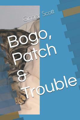 Bogo, Patch & Trouble by Ginger Scott