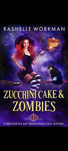 zucchini cake and zombies  (broomstick bay 1) by RaShelle Workman