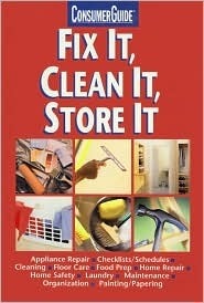 Fix It, Clean It, Store It by Terry Presnall, Publications International Ltd, Ken Sheldon, Dan Ramsey, Lynn Orr Miller, Lane Gregory, Christine Halvorson