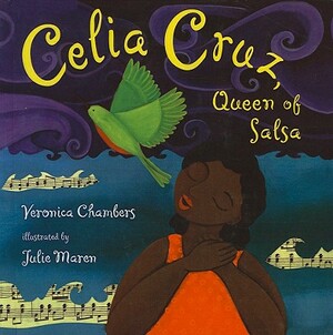 Celia Cruz, Queen of Salsa by Veronica Chambers