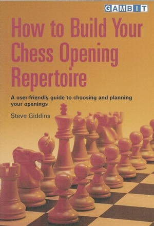 How to Build Your Chess Opening Repertoire by Steve Giddins