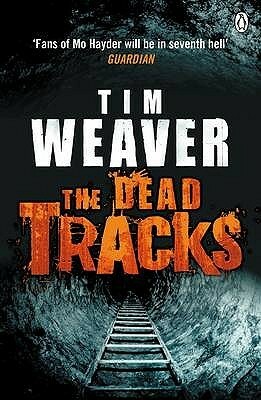 The Dead Tracks by Tim Weaver