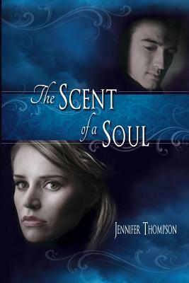 The Scent of a Soul by Jennifer Thompson