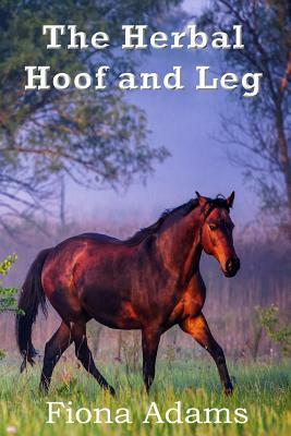 The Herbal Hoof and Leg by Fiona Adams