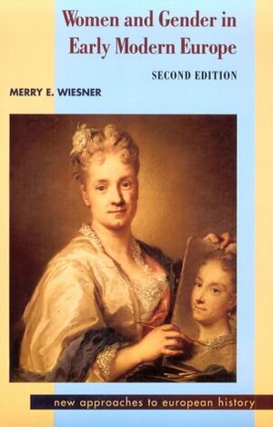 Women and Gender in Early Modern Europe by Merry E. Wiesner-Hanks