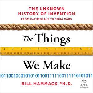 The Things We Make by Bill Hammack