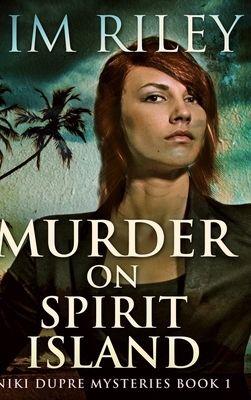 Murder On Spirit Island (Niki Dupre Mysteries Book 1) by Jim Riley