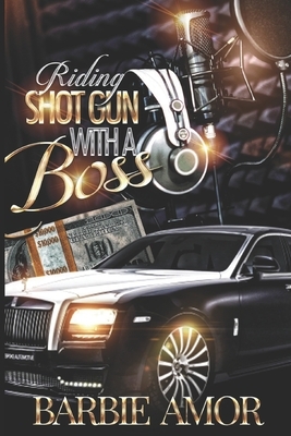 Riding Shotgun With A Boss by Barbie Scott