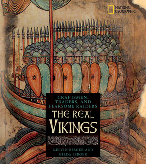 The Real Vikings: Craftsman, Traders, and Fiercesome Raiders by Gilda Berger