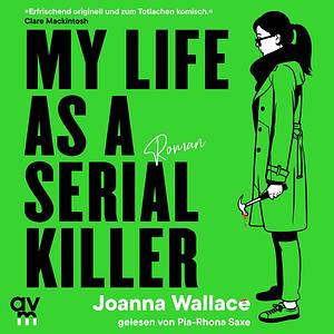 My Life as a Serial Killer by Joanna Wallace