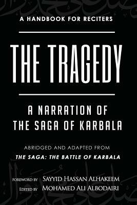 The Tragedy: A Narration of the Saga of Karbala by Mohamed Ali Albodairi