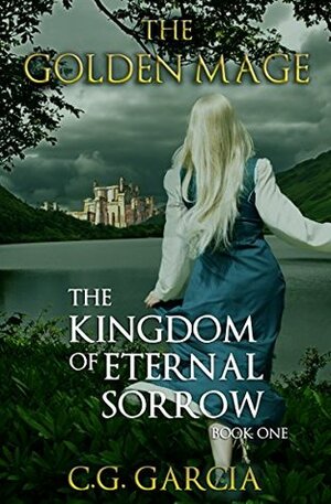 The Kingdom of Eternal Sorrow by C.G. Garcia