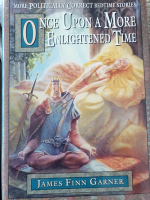Once Upon a More Enlightened Time by James Finn Garner