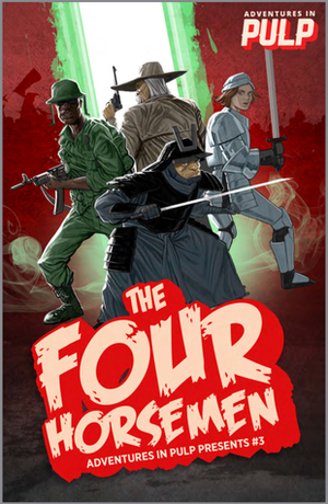 The Four Horsemen (Adventure in Pulp Presents, #3) by Brett Harris, Matthew Childers