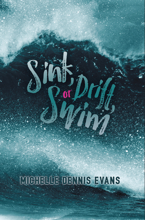Sink, Drift, or Swim by Michelle Dennis Evans