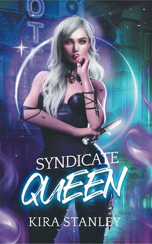 Syndicate Queen by Kira Stanley