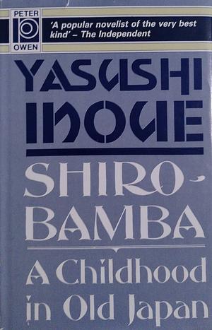 Shirobamba  by Yasushi Inoue