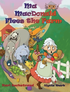 Ma MacDonald Flees the Farm: It's Not a Pretty Picture . . . Book by Karl Beckstrand