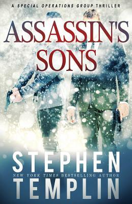 Assassin's Sons: [#4] A Special Operations Group Thriller by Stephen Templin