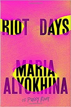 Riot Days - Dva roky v ruském vězení by Maria Alyokhina