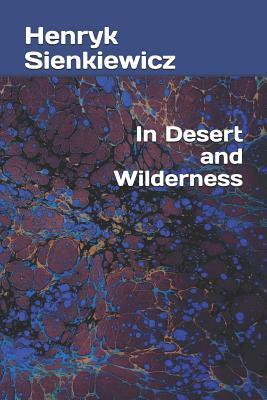 In Desert and Wilderness by Henryk Sienkiewicz