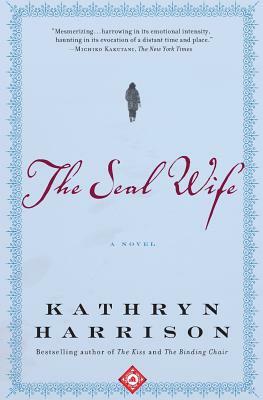 The Seal Wife by Kathryn Harrison