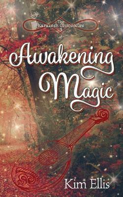 Awakening Magic by Kim Ellis